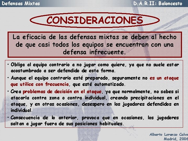 Defensas Mixtas D. A. R. II: Baloncesto CONSIDERACIONES La eficacia de las defensas mixtas