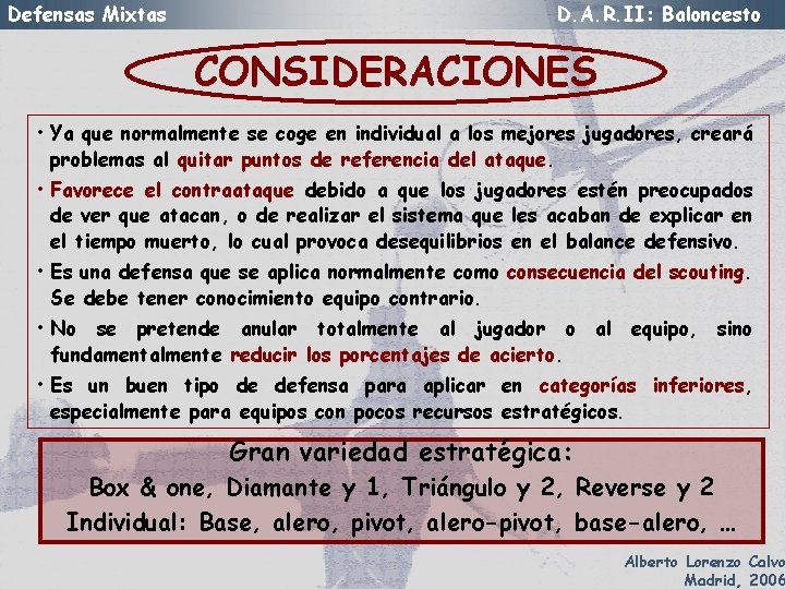 Defensas Mixtas D. A. R. II: Baloncesto CONSIDERACIONES • Ya que normalmente se coge