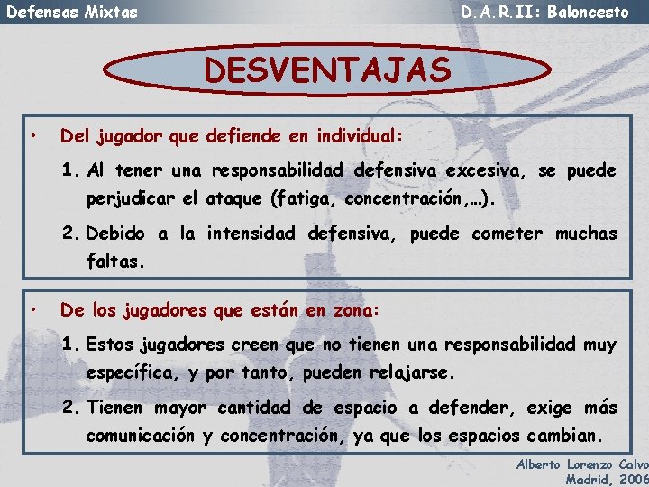 Defensas Mixtas D. A. R. II: Baloncesto DESVENTAJAS • Del jugador que defiende en