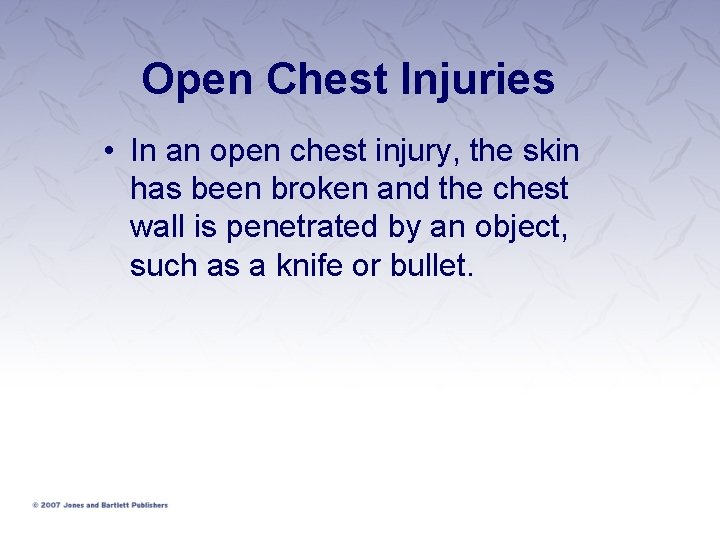 Open Chest Injuries • In an open chest injury, the skin has been broken Open Chest Injuries • In an open chest injury, the skin has been broken