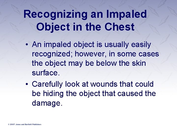 Recognizing an Impaled Object in the Chest • An impaled object is usually easily