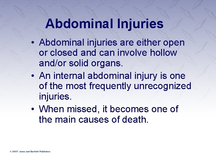 Abdominal Injuries • Abdominal injuries are either open or closed and can involve hollow