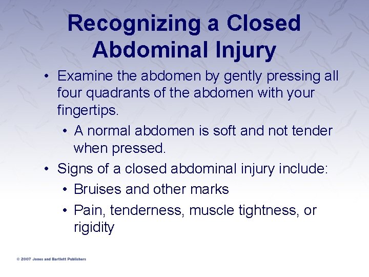 Recognizing a Closed Abdominal Injury • Examine the abdomen by gently pressing all four Recognizing a Closed Abdominal Injury • Examine the abdomen by gently pressing all four