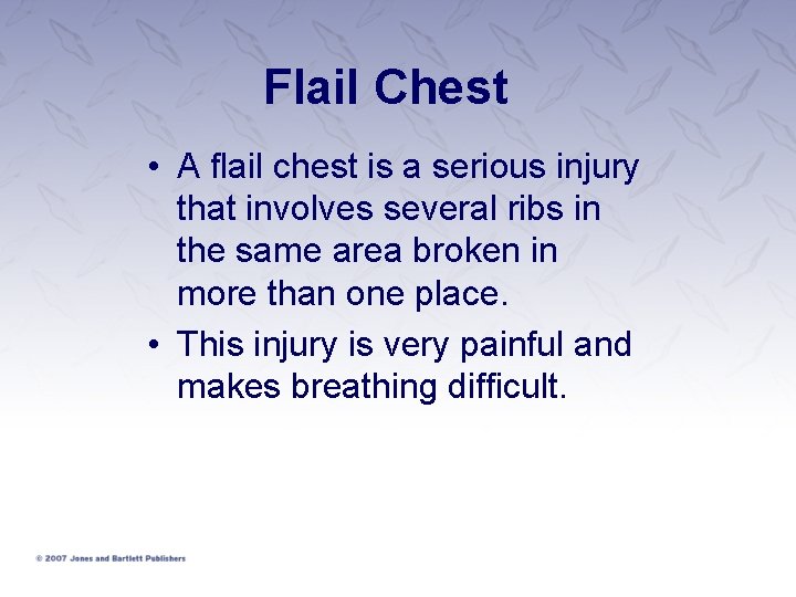 Flail Chest • A flail chest is a serious injury that involves several ribs