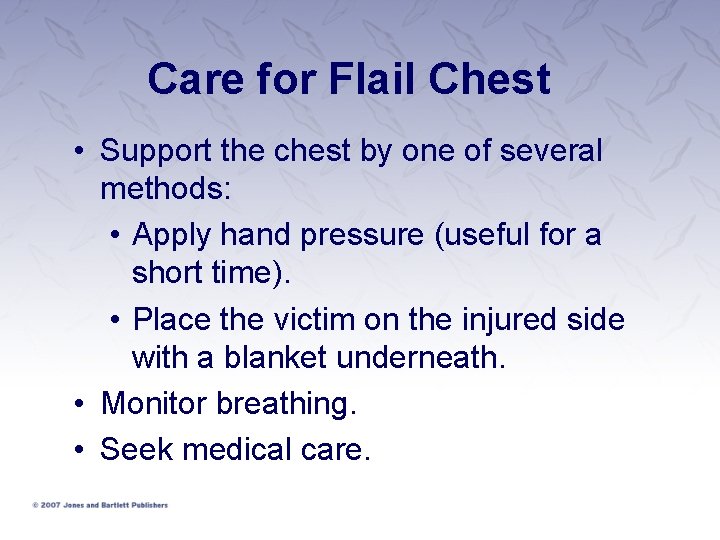 Care for Flail Chest • Support the chest by one of several methods: •
