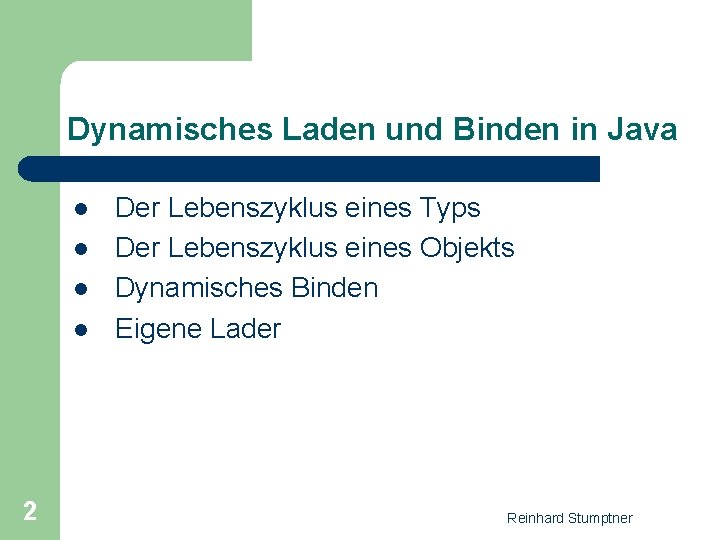 Dynamisches Laden und Binden in Java l l 2 Der Lebenszyklus eines Typs Der