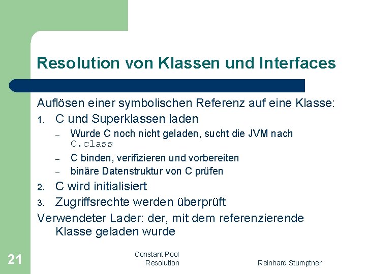 Resolution von Klassen und Interfaces Auflösen einer symbolischen Referenz auf eine Klasse: 1. C