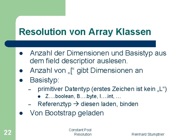 Resolution von Array Klassen l l l Anzahl der Dimensionen und Basistyp aus dem