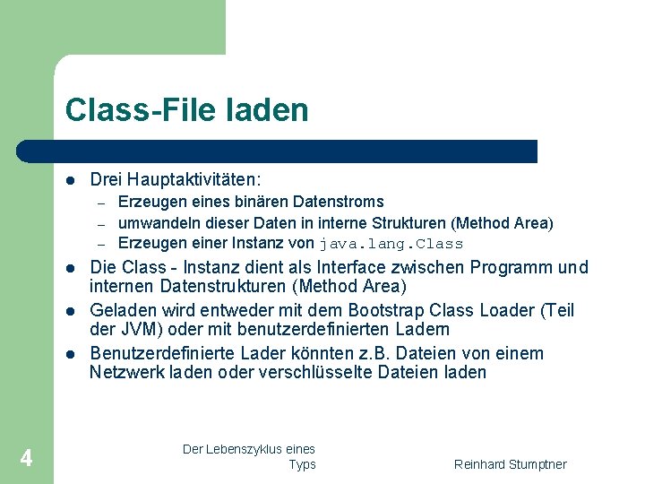 Class-File laden l Drei Hauptaktivitäten: – – – l l l 4 Erzeugen eines