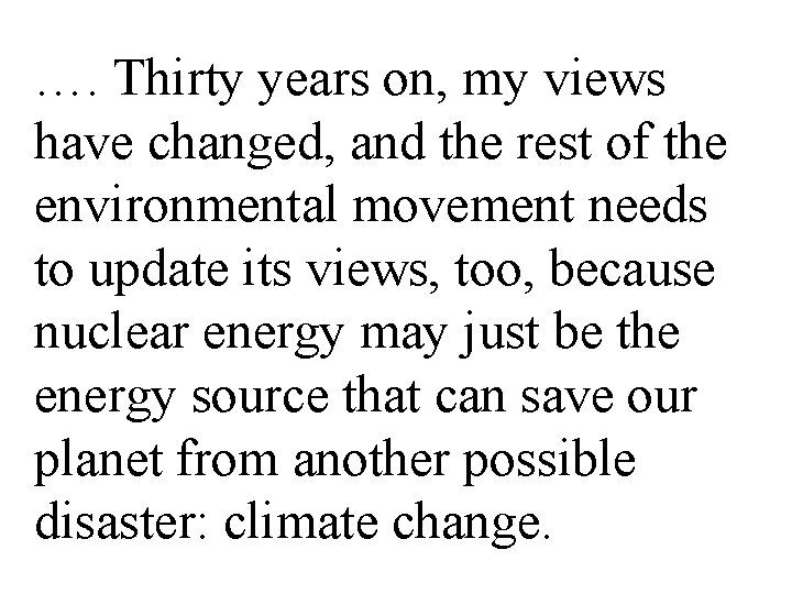 …. Thirty years on, my views have changed, and the rest of the environmental
