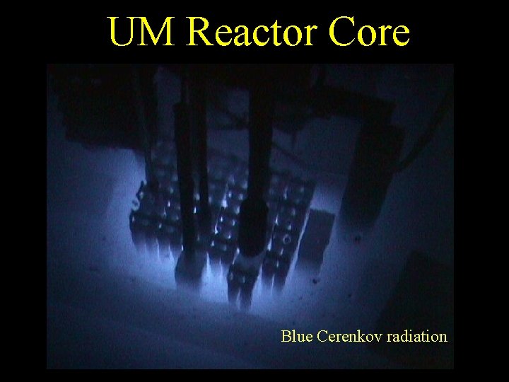 UM Reactor Core Blue Cerenkov radiation 