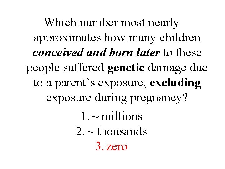Which number most nearly approximates how many children conceived and born later to these