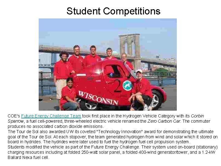 Student Competitions COE's Future Energy Challenge Team took first place in the Hydrogen Vehicle