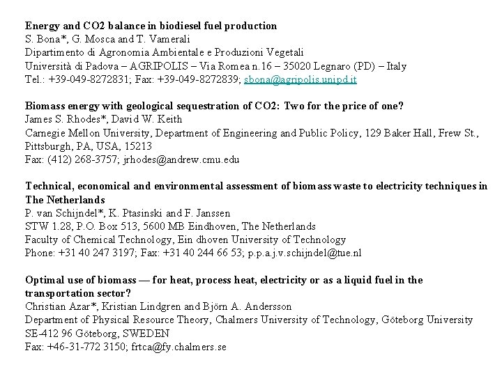 Energy and CO 2 balance in biodiesel fuel production S. Bona*, G. Mosca and