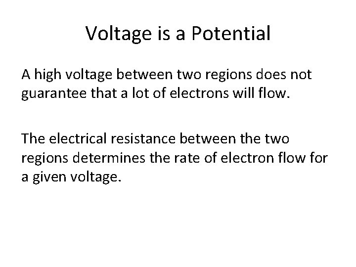 Voltage is a Potential A high voltage between two regions does not guarantee that