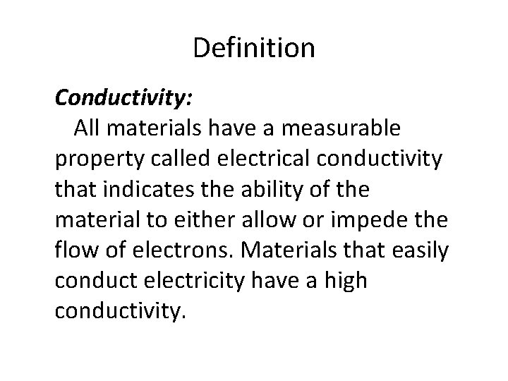 Definition Conductivity: All materials have a measurable property called electrical conductivity that indicates the