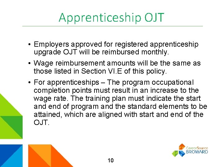 Apprenticeship OJT • Employers approved for registered apprenticeship upgrade OJT will be reimbursed monthly.