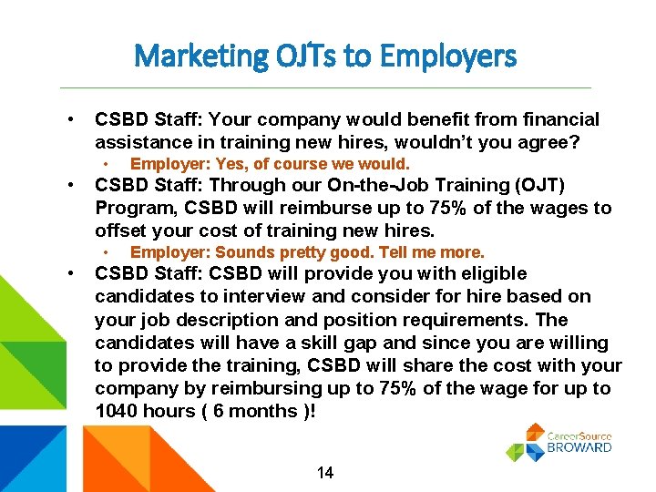 Marketing OJTs to Employers • CSBD Staff: Your company would benefit from financial assistance