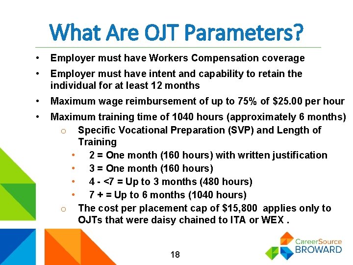 What Are OJT Parameters? • Employer must have Workers Compensation coverage • Employer must