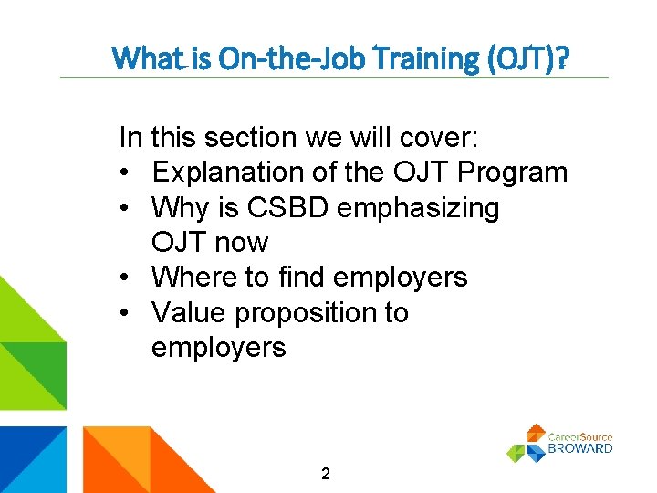 What is On-the-Job Training (OJT)? In this section we will cover: • Explanation of