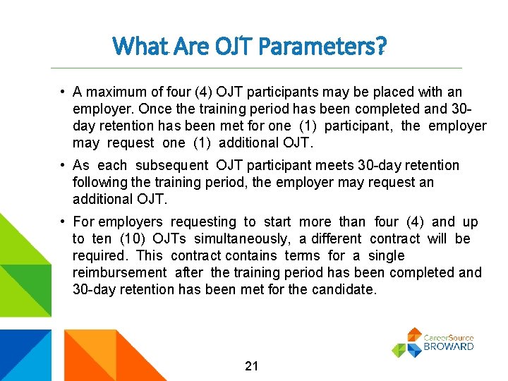 What Are OJT Parameters? • A maximum of four (4) OJT participants may be