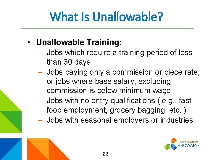 What Is Unallowable? • Unallowable Training: – Jobs which require a training period of