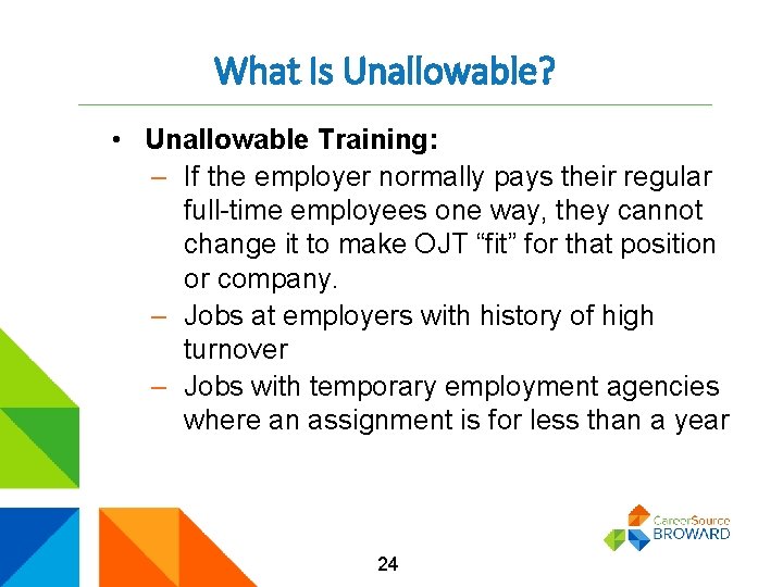 What Is Unallowable? • Unallowable Training: – If the employer normally pays their regular