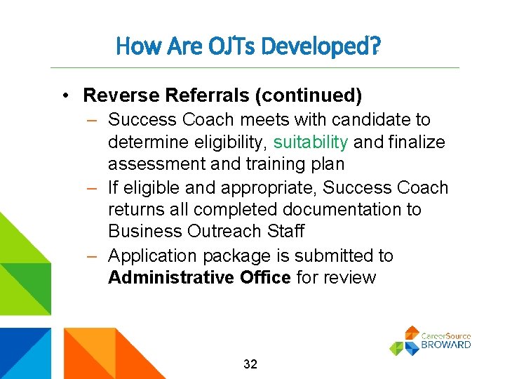 How Are OJTs Developed? • Reverse Referrals (continued) – Success Coach meets with candidate