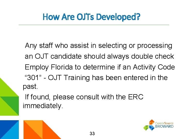 How Are OJTs Developed? Any staff who assist in selecting or processing an OJT