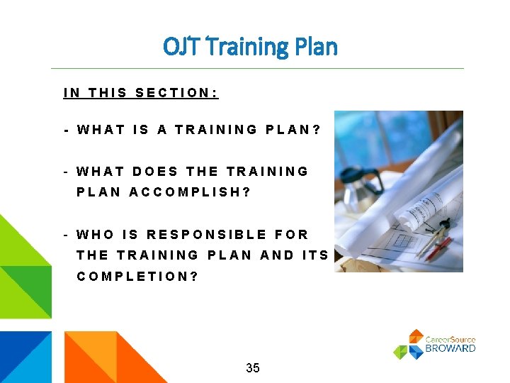 OJT Training Plan IN THIS SECTION: - WHAT IS A TRAINING PLAN? - WHAT