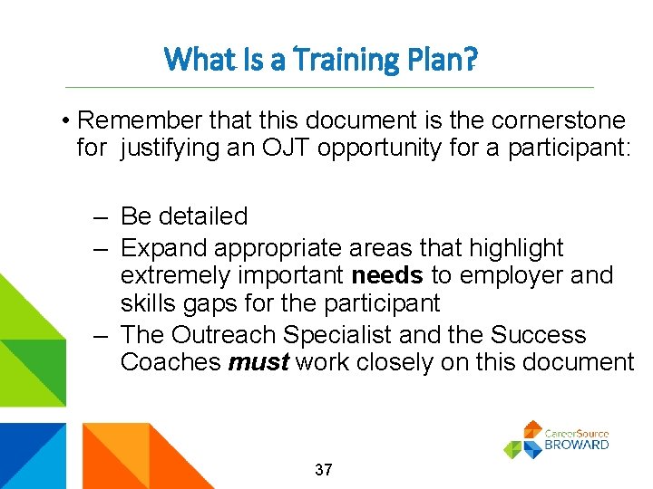 What Is a Training Plan? • Remember that this document is the cornerstone for