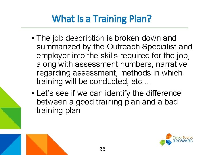 What Is a Training Plan? • The job description is broken down and summarized