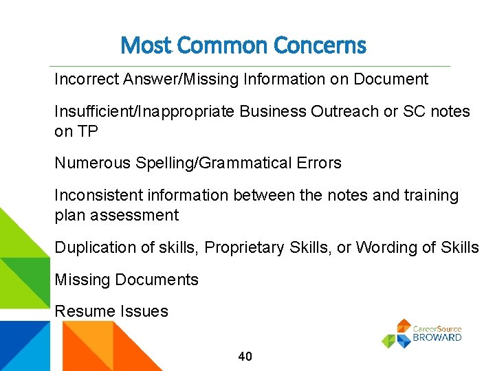 Most Common Concerns Incorrect Answer/Missing Information on Document Insufficient/Inappropriate Business Outreach or SC notes