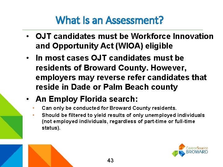 What Is an Assessment? • OJT candidates must be Workforce Innovation and Opportunity Act