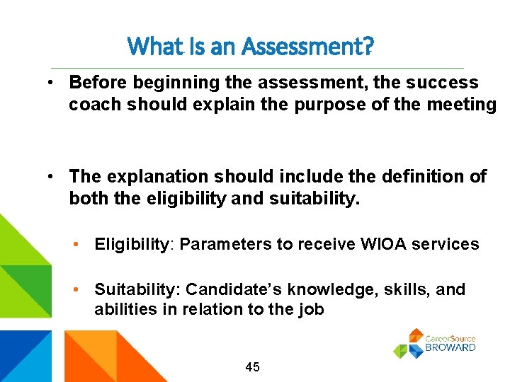 What Is an Assessment? • Before beginning the assessment, the success coach should explain