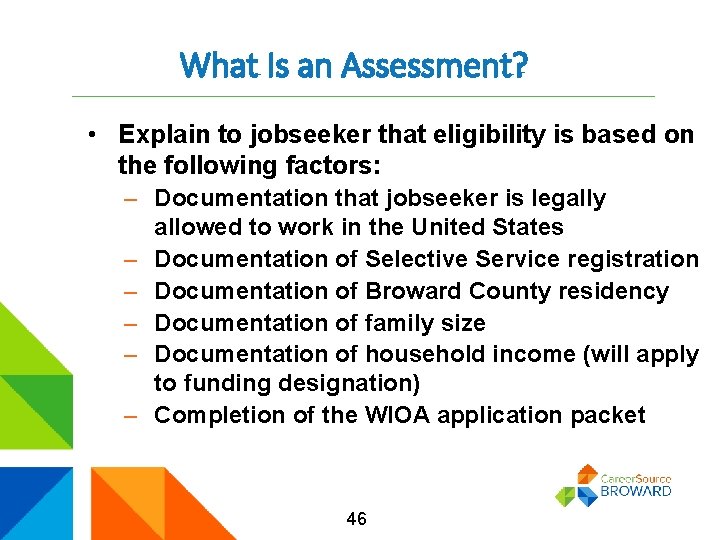 What Is an Assessment? • Explain to jobseeker that eligibility is based on the