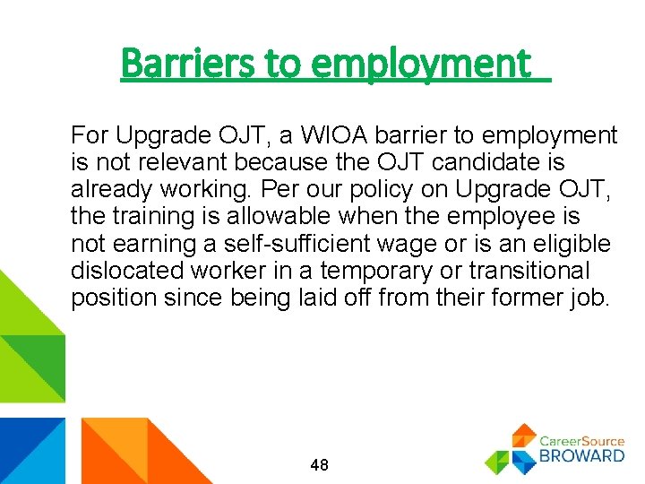 Barriers to employment For Upgrade OJT, a WIOA barrier to employment is not relevant