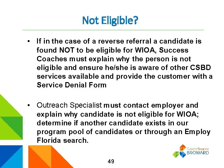 Not Eligible? • If in the case of a reverse referral a candidate is