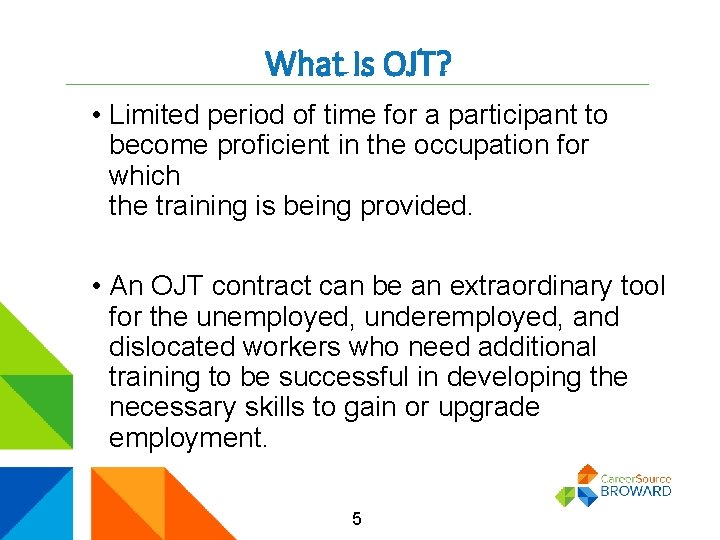 What Is OJT? • Limited period of time for a participant to become proficient