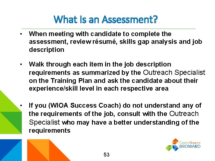 What Is an Assessment? • When meeting with candidate to complete the assessment, review