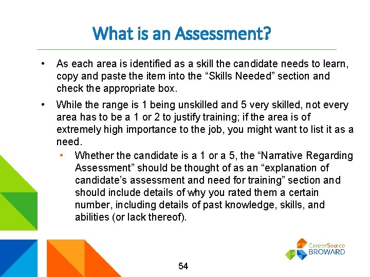 What is an Assessment? • As each area is identified as a skill the