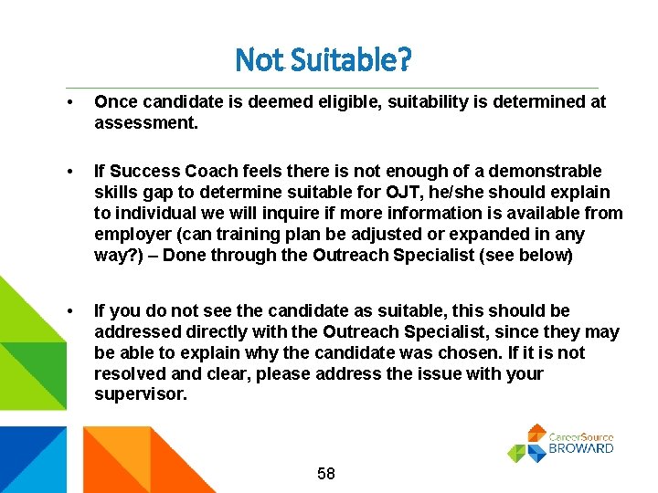 Not Suitable? • Once candidate is deemed eligible, suitability is determined at assessment. •