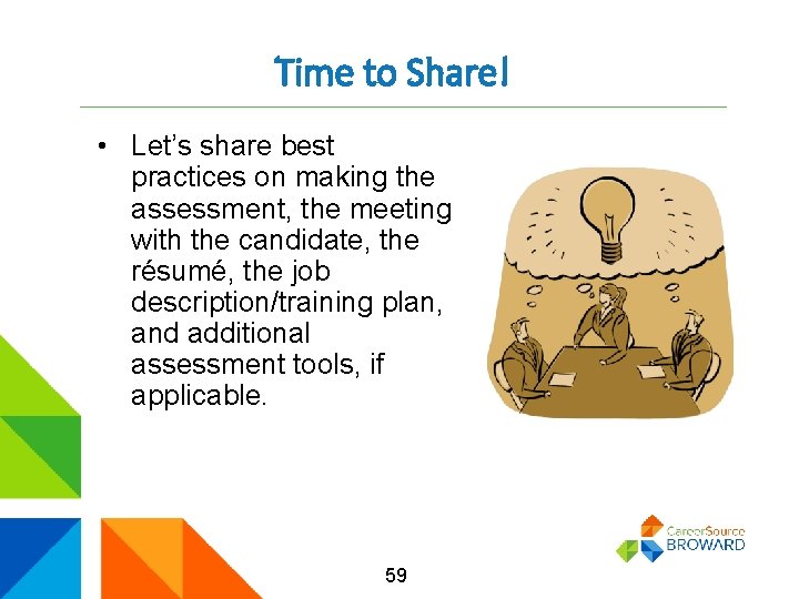 Time to Share! • Let’s share best practices on making the assessment, the meeting