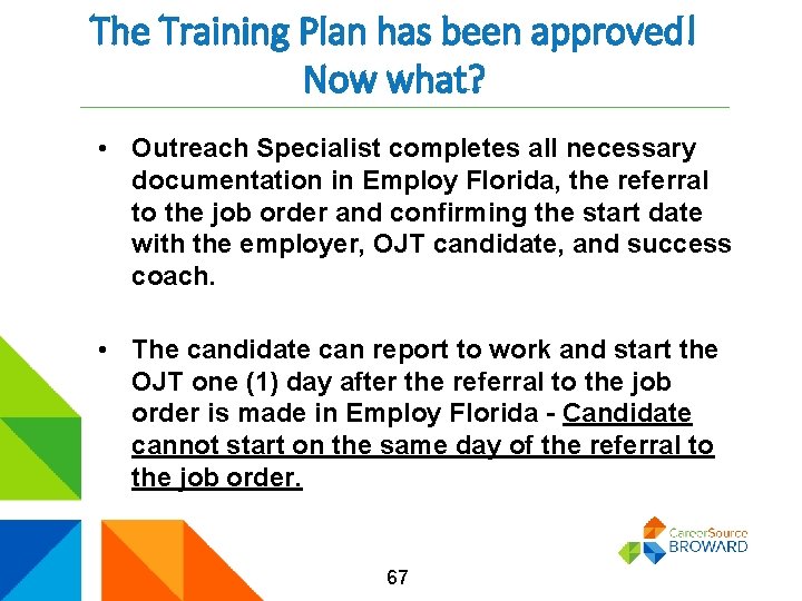 The Training Plan has been approved! Now what? • Outreach Specialist completes all necessary