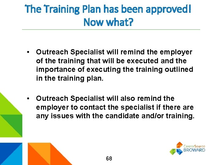 The Training Plan has been approved! Now what? • Outreach Specialist will remind the