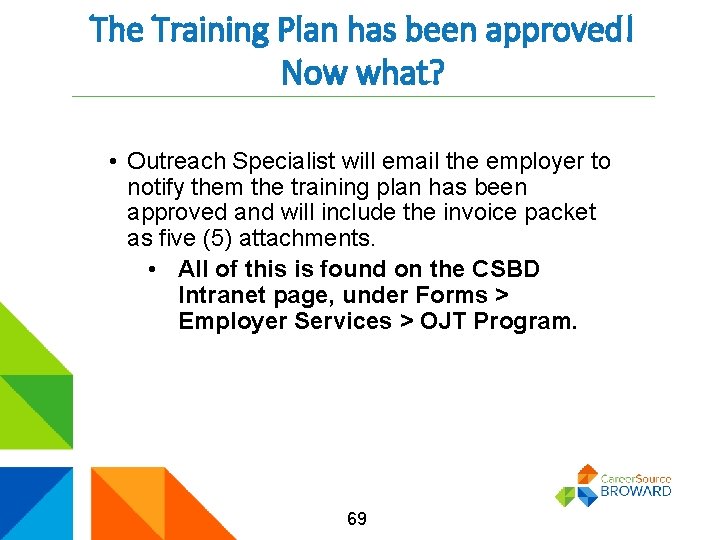 The Training Plan has been approved! Now what? • Outreach Specialist will email the