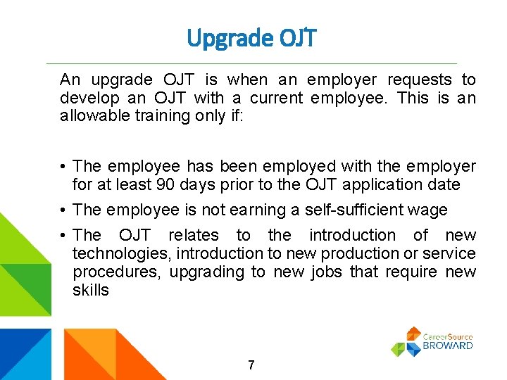 Upgrade OJT An upgrade OJT is when an employer requests to develop an OJT