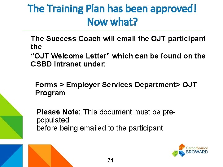 The Training Plan has been approved! Now what? The Success Coach will email the