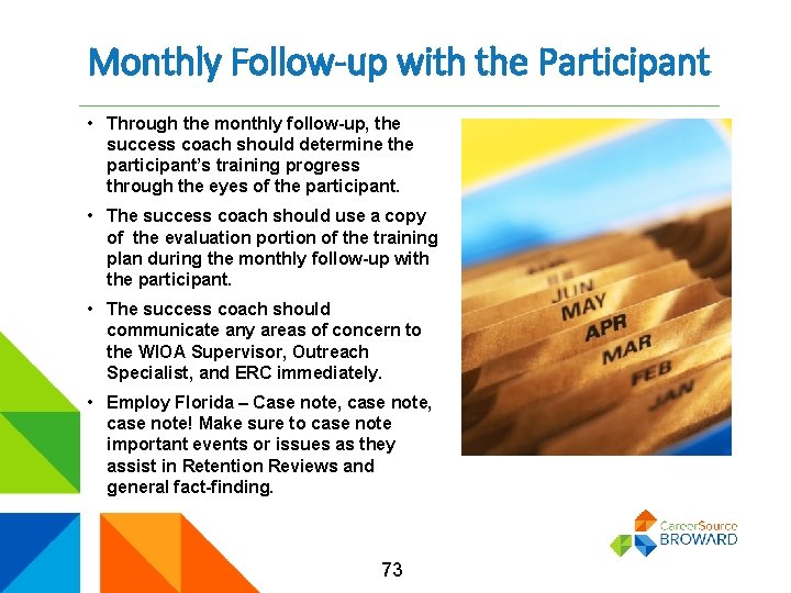 Monthly Follow-up with the Participant • Through the monthly follow-up, the success coach should