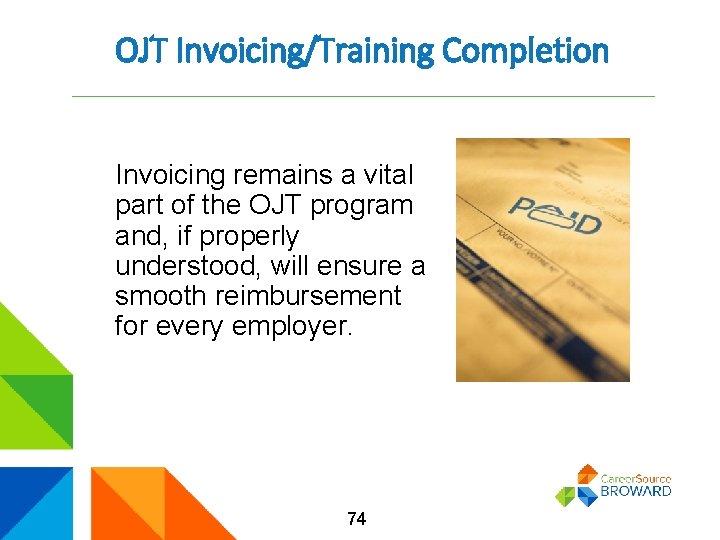 OJT Invoicing/Training Completion Invoicing remains a vital part of the OJT program and, if